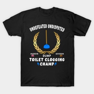 Funny Undefeated Massive Dump Division Toilet Clogging Champ T-Shirt